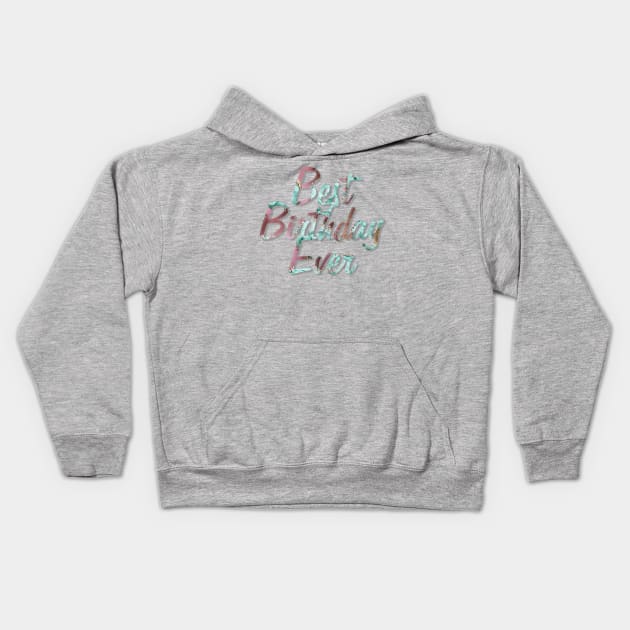 Best Birthday Ever Kids Hoodie by afternoontees